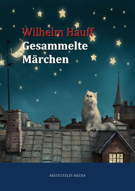 Wilhelm Hauff - Gesammelte Märchen - Wilhelm Hauff