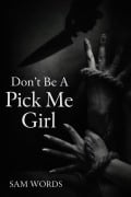 Cover-Bild zum Titel 'Don't Be A Pick Me Girl (Don't Be A Pick Me Girl Series, #1)' von 'Sam Words'
