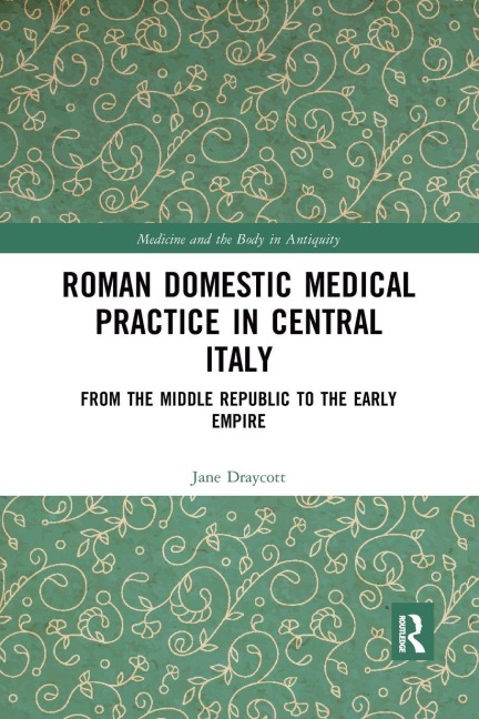 Roman Domestic Medical Practice in Central Italy - Jane Draycott