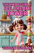 Cover-Bild zum Titel 'The Impossible Ice Cream Tower' von 'Arthur Quinlan'