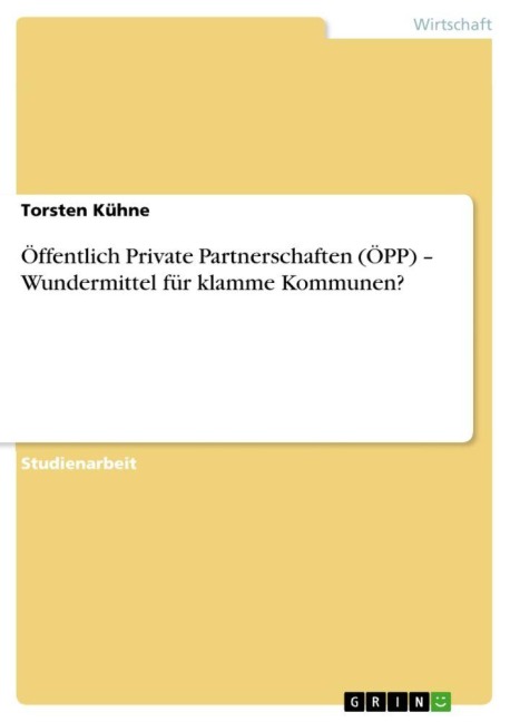 Öffentlich Private Partnerschaften (ÖPP) -  Wundermittel für klamme Kommunen? - Torsten Kühne