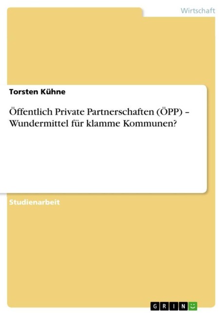 Öffentlich Private Partnerschaften (ÖPP) -  Wundermittel für klamme Kommunen? - Torsten Kühne