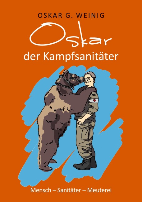 Oskar, der Kampfsanitäter - Oskar G. Weinig