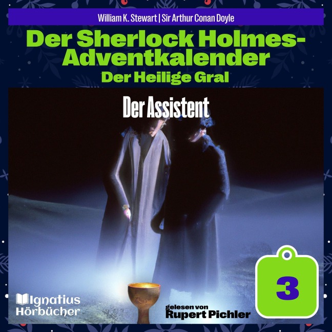 Der Assistent (Der Sherlock Holmes-Adventkalender: Der Heilige Gral, Folge 3) - Arthur Conan Doyle, William K. Stewart