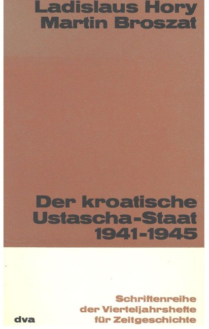 Der kroatische Ustascha-Staat 1941-1945 - Ladislaus Hory, Martin Broszat
