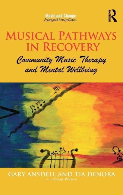 Musical Pathways in Recovery - Gary Ansdell, Tia Denora