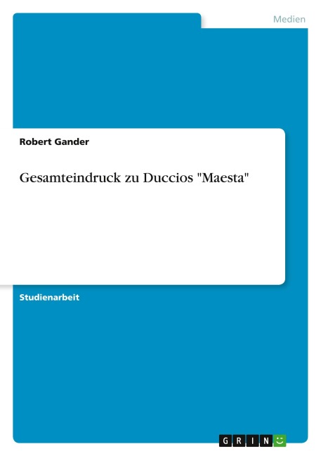 Gesamteindruck zu Duccios "Maesta" - Robert Gander
