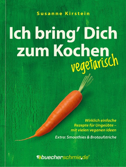 Ich bring' Dich zum Kochen - vegetarisch - Susanne Kirstein