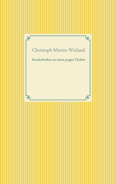 Sendschreiben an einen jungen Dichter - Christoph Martin Wieland