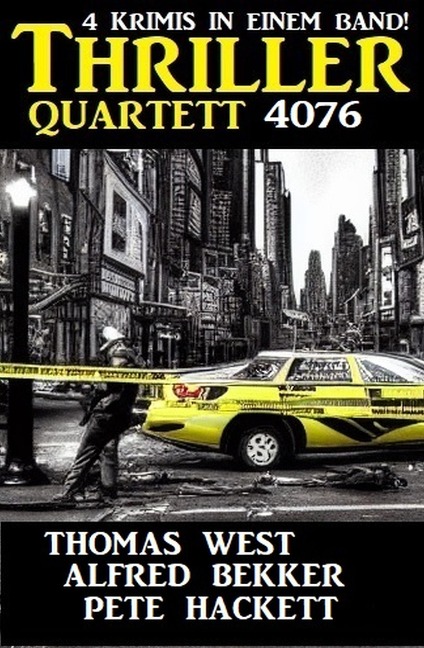 Thriller Quartett 4076 - Alfred Bekker, Thomas West, Pete Hackett