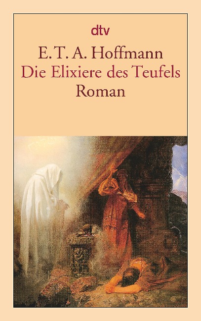 Die Elixiere des Teufels - Ernst Theodor Amadeus Hoffmann