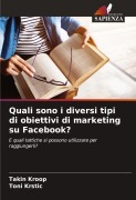 Cover-Bild zum Titel 'Quali sono i diversi tipi di obiettivi di marketing su Facebook?' von 'Takin Kroop, Toni Krstic'
