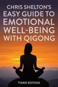 Cover-Bild zum Titel 'Chris Shelton's Easy Guide to Emotional Well-being with Qigong: Third Edition' von 'Chris Shelton'