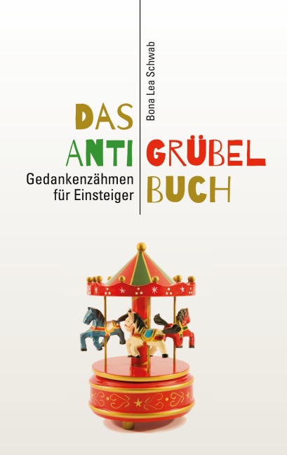 Das Anti-Grübel-Buch - Bona Lea Schwab