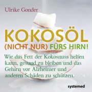Cover-Bild zum Titel 'Kokosöl (nicht nur) fürs Hirn!' von 'Ulrike Gonder'