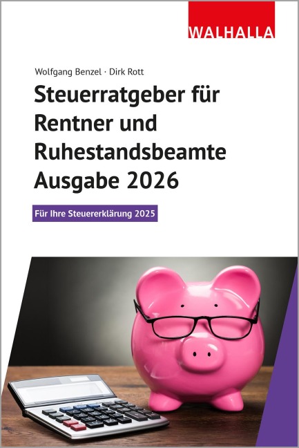 Steuerratgeber für Rentner und Ruhestandsbeamte - Ausgabe 2026 - Wolfgang Benzel, Dirk Rott