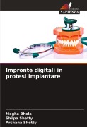 Cover-Bild zum Titel 'Impronte digitali in protesi implantare' von 'Megha Bhola, Shilpa Shetty, Archana Shetty'