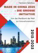 Cover-Bild zum Titel 'Made in China 2025 - Die große Initiative' von 'Hermann Selchow'