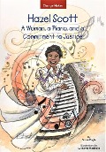 Hazel Scott: A Woman, a Piano, and a Commitment to Justice - Susan Engle