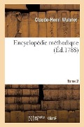 Encyclopédie Méthodique Beaux-Arts T02 - Claude-Henri Watelet, Pierre-Charles Levesque
