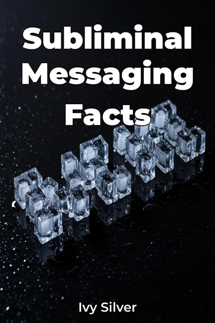 Subliminal Messaging Facts - Ivy Silver