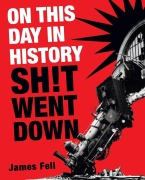 Cover-Bild zum Titel 'On This Day in History Sh!t Went Down' von 'James Fell'