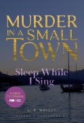 Cover-Bild zum Titel 'Sleep While I Sing: Murder in a Small Town' von 'L R Wright'