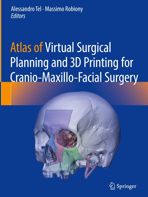 Atlas of Virtual Surgical Planning and 3D Printing for Cranio-Maxillo-Facial Surgery - 