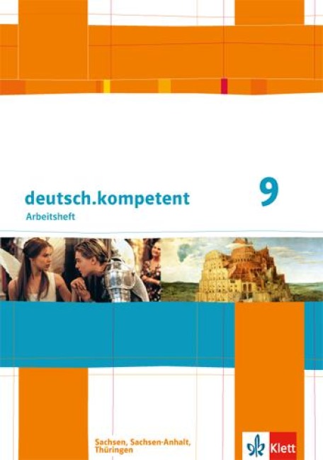 deutsch.kompetent 9. Klasse. Arbeitsheft mit Lösungen. Ausgabe für Sachsen, Sachsen-Anhalt und Thüringen - 