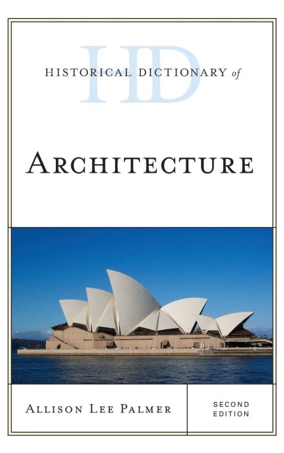 Historical Dictionary of Architecture - Allison Lee Palmer