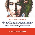 Cover-Bild zum Titel ''Echte Kunst ist eigensinnig!' - Das Leben des Ludwig van Beethoven (Ungekürzt)' von 'Hans-Georg Klemm'