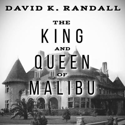 The King and Queen of Malibu Lib/E: The True Story of the Battle for Paradise - David K. Randall