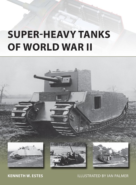 Super-heavy Tanks of World War II - Kenneth W Estes