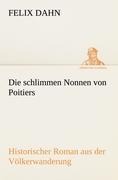 Die schlimmen Nonnen von Poitiers - Felix Dahn