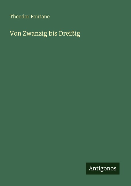 Von Zwanzig bis Dreißig - Theodor Fontane