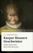Cover-Bild zum Titel 'Kaspar Hausers Geschwister' von 'P. J. Blumenthal'