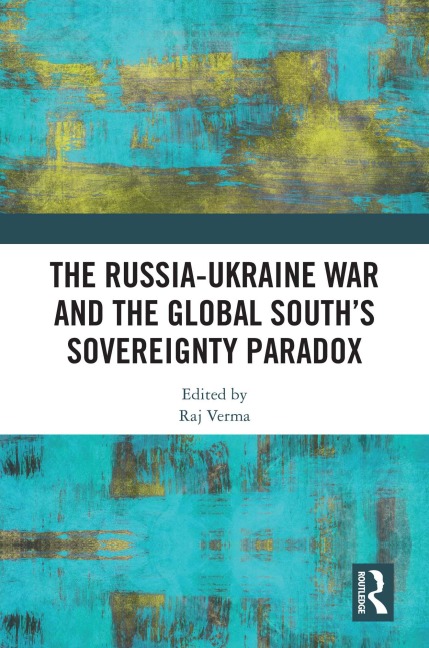 The Russia-Ukraine War and the Global South's Sovereignty Paradox - 
