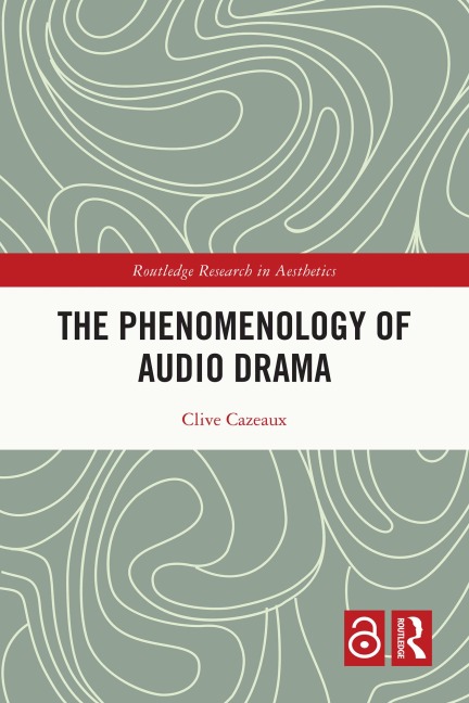 The Phenomenology of Audio Drama - Clive Cazeaux