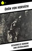 Cover-Bild zum Titel 'Gesammelte Romane und Erzählungen' von 'Ödön Von Horváth'