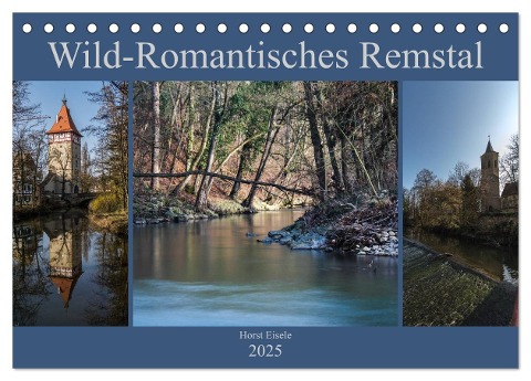 Wild-Romantisches Remstal (Tischkalender 2025 DIN A5 quer), CALVENDO Monatskalender - Horst Eisele