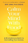 Cover-Bild zum Titel 'Calm Your Mind with Food' von 'Uma Naidoo'