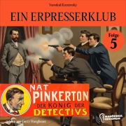 Cover-Bild zum Titel 'Ein Erpresserklub (Nat Pinkerton - Der König der Detectivs, Folge 5)' von 'Vsevolod Krestovsky'