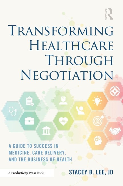 Transforming Healthcare Through Negotiation - Stacey B. Lee