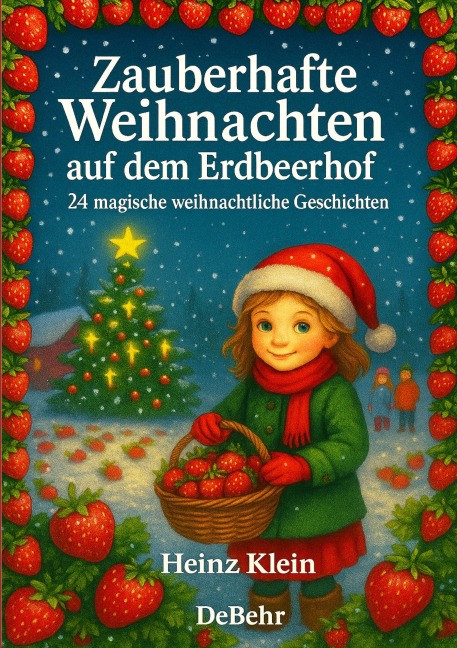 Zauberhafte Weihnachten auf dem Erdbeerhof - 24 magische weihnachtliche Geschichten - Heinz Klein