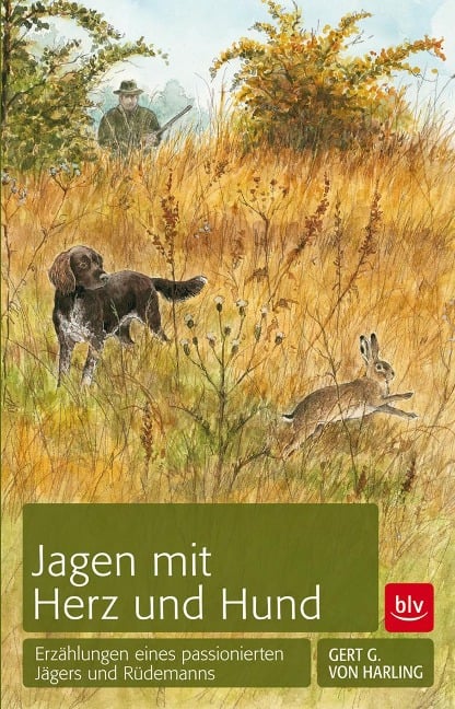 Jagen mit Herz und Hund - Gert G. von Harling