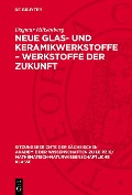 Cover-Bild zum Titel 'Neue Glas- und Keramikwerkstoffe - Werkstoffe der Zukunft' von 'Dagmar Hülsenberg'