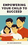 Empowering Your Child To Succeed - Joan Greenwood