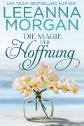 Cover-Bild zum Titel 'Die Magie der Hoffnung: Eine Kleinstadt Love Story (Liebe in der Anchor Lane-Reihe, #3)' von 'Leeanna Morgan'