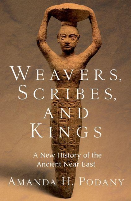 Weavers, Scribes, and Kings - Amanda H. Podany
