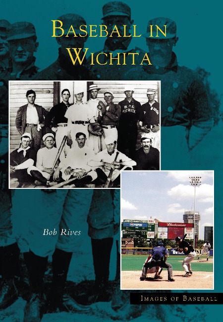 Baseball in Wichita - Bob Rives